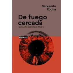De fuego cercada  Gegrafía secreta de Madrid