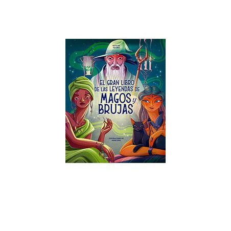 El gran libro de las leyendas de magos y brujas