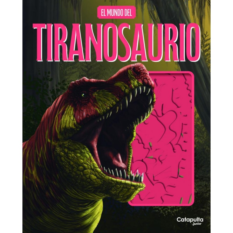 El mundo del tiranosaurio El mundo del tiranosaurio