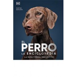 El perro  La encilopedia  La guía visual definitiv