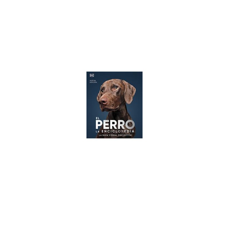 El perro  La encilopedia  La guía visual definitiv