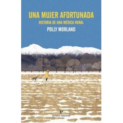 Una mujer afortunada  Historia de una médica rural