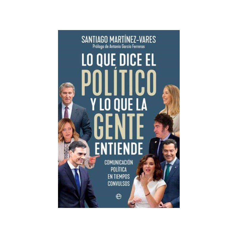 Lo que dice el político y lo que la gente entiende Lo que dice el político y lo que la gente entiende