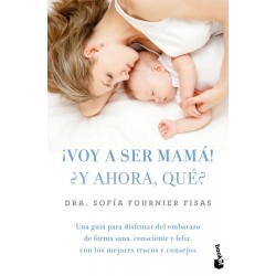 ¡Voy a ser mamá  ¿Y ahora  qué 