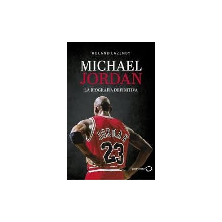 Michael Jordan. La biografía definitiva