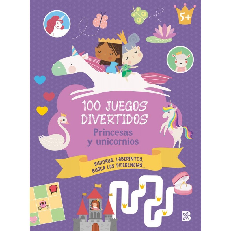100 juegos divertidos Princesas y unicornios 100 juegos divertidos Princesas y unicornios