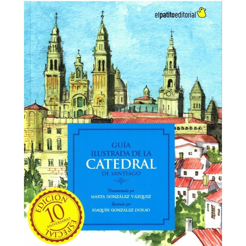 Guía ilustrada de la catedral de Santiago Guía ilustrada de la catedral de Santiago