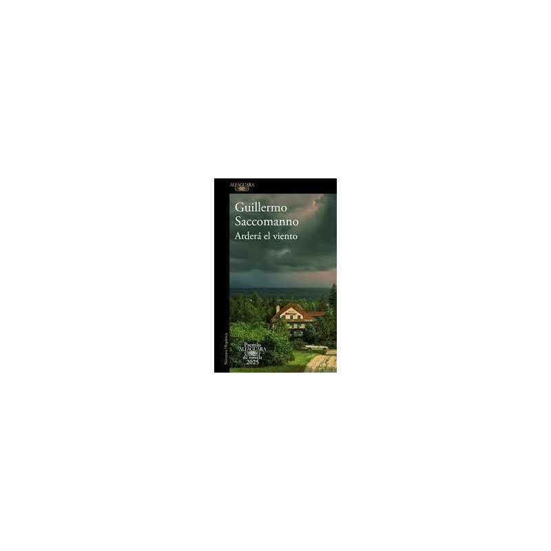 Arderá el viento Premio Alfaguara de novela 2025 Arderá el viento Premio Alfaguara de novela 2025