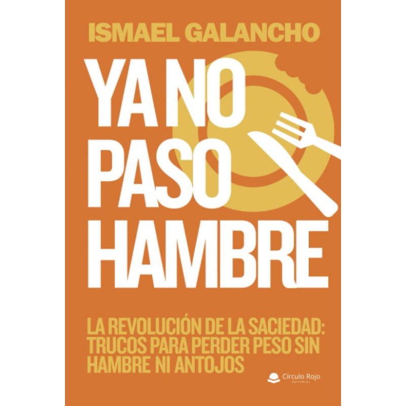 Ya no paso hambre  la revolcion de la saciedad