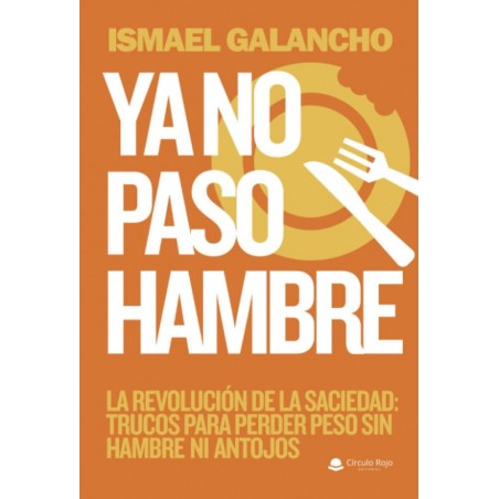 Ya no paso hambre  la revolcion de la saciedad