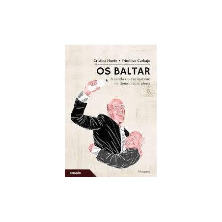 Os baltar  a senda caciquismo na democracia plena