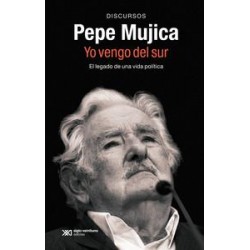 Pepe Mujica  Yo vengo del sur