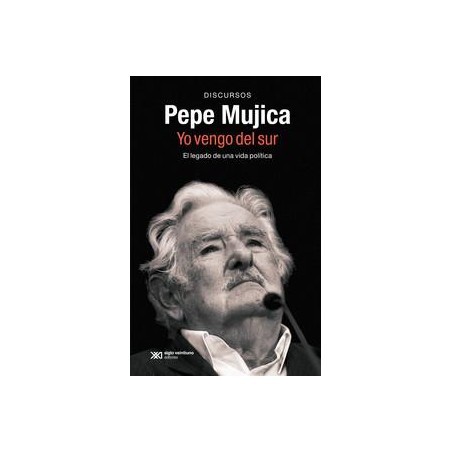 Pepe Mujica  Yo vengo del sur