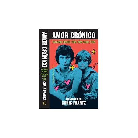 Amor crónico  Memorias de Chris Frantz