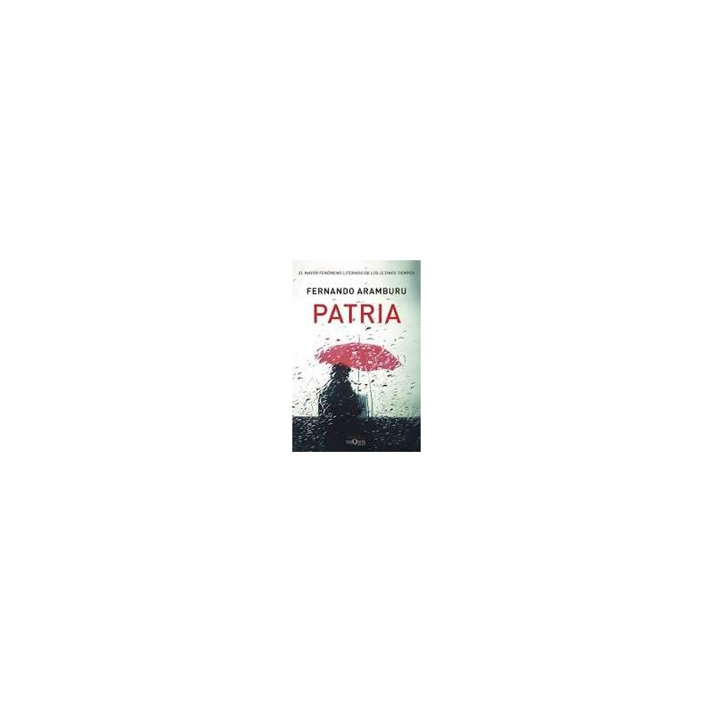 Patria (Maxi tusquets) Fernando Aramburu Patria (Maxi tusquets) Fernando Aramburu