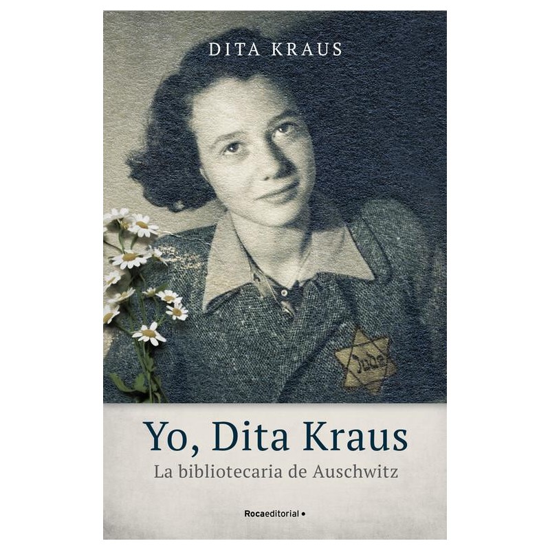 Yo Dita Kraus la bibliotecaria de Auschwitz Yo Dita Kraus la bibliotecaria de Auschwitz