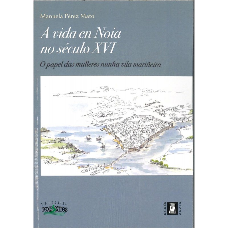 A vida en Noia no século XVI A vida en Noia no século XVI