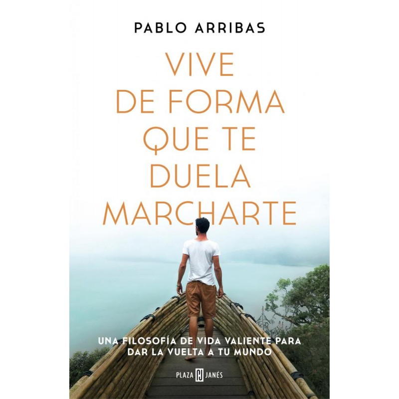 Vive de forma que te duela marcharte Vive de forma que te duela marcharte