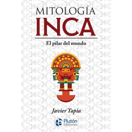 Mitología Inca  El pilar del mundo