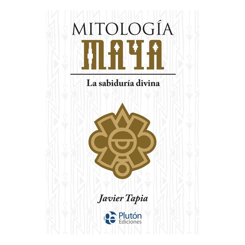 Mitología Maya La sabiduría divina Mitología Maya La sabiduría divina