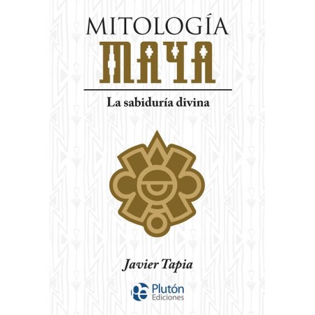 Mitología Maya  La sabiduría divina