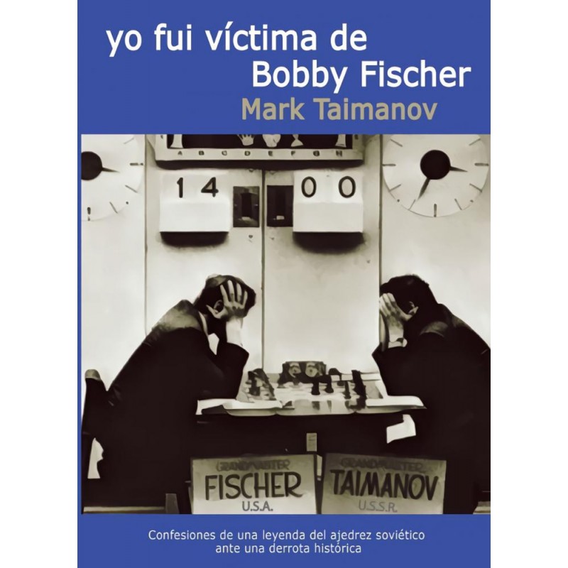 Yo fuí víctima de Bobby Fischer Yo fuí víctima de Bobby Fischer