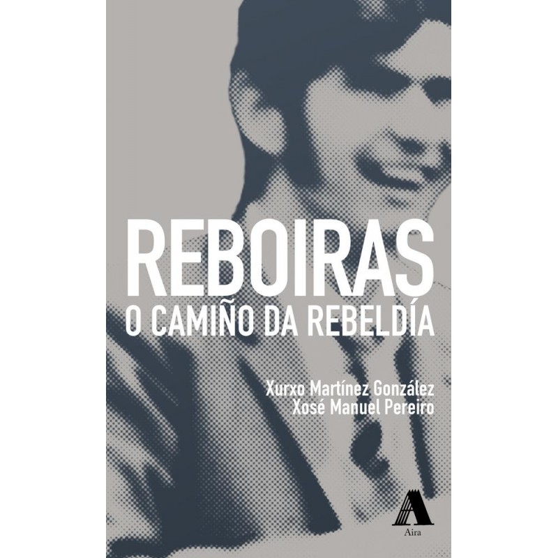 Reboiras O camiño da rebeldía Reboiras O camiño da rebeldía