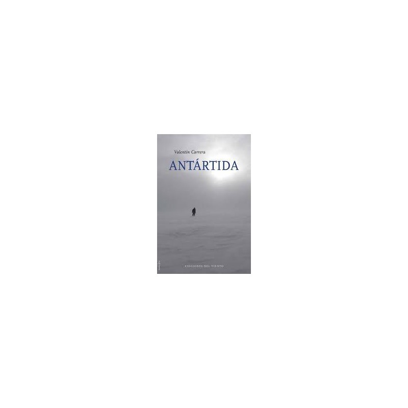 Antártida (Ediciones del viento) Valentín Carrera