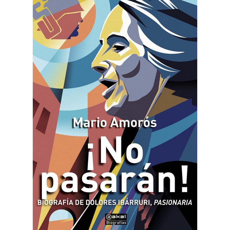 ¡No pasarán Biografía de Dolores Ibárruri ¡No pasarán Biografía de Dolores Ibárruri