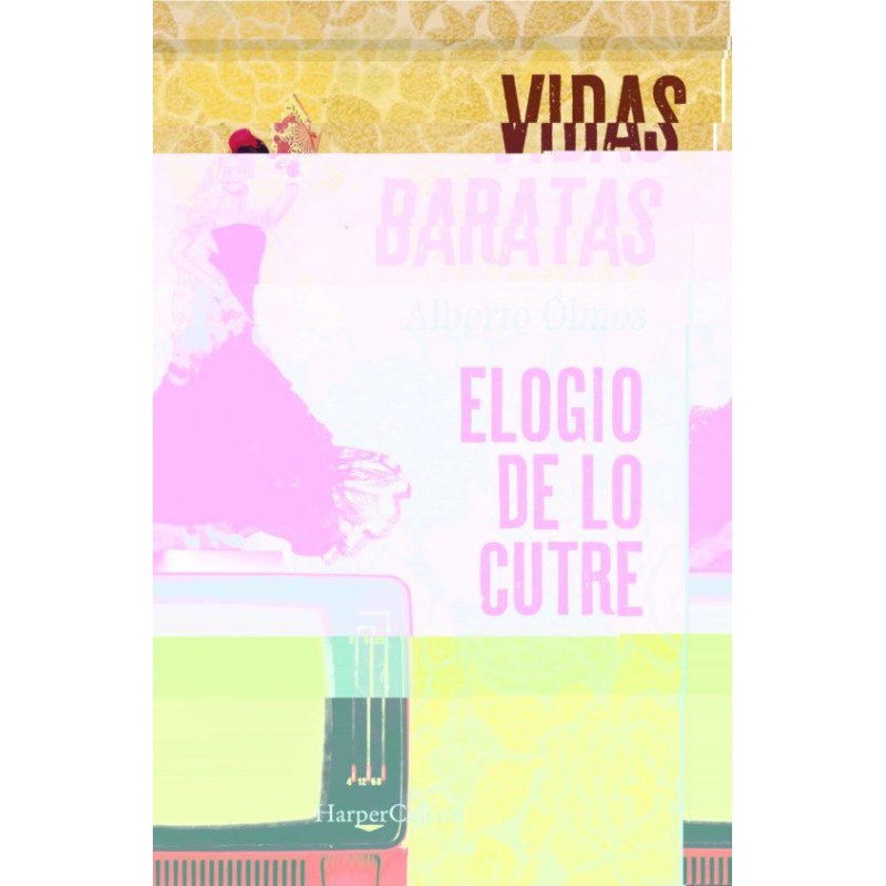 Vidas baratas Elogio de lo cutre Vidas baratas Elogio de lo cutre