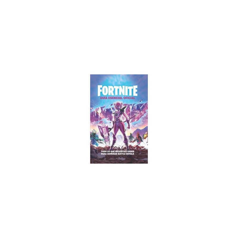 Guía esencial - Oficial Fortnite Guía esencial - Oficial Fortnite