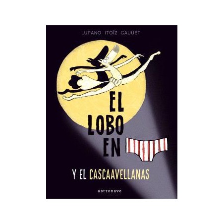El lobo en calzoncillos y el cascaavellanas