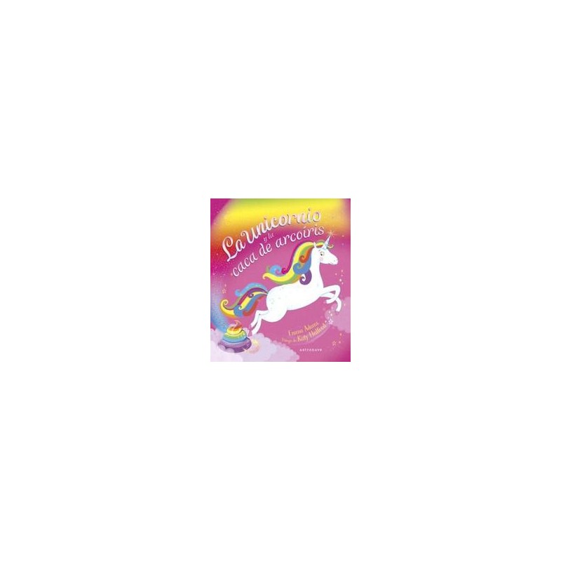 La unicornio y la caca de arcoiris La unicornio y la caca de arcoiris